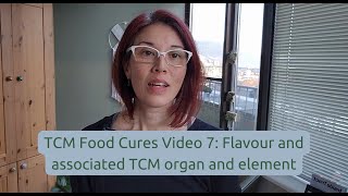 TCM Food Cures Video 7 Flavour and associated TCM organ and element