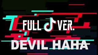 Tik Tok | Devil Haha song (Full ver.)