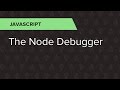 JavaScript Ep. 6: The node debugger