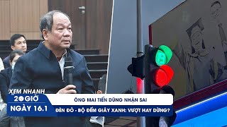 XEM NHANH 20H 16/1: Ông Mai Tiến Dũng nhận sai | Bối rối vì đèn đỏ nhưng bộ đếm giây màu xanh