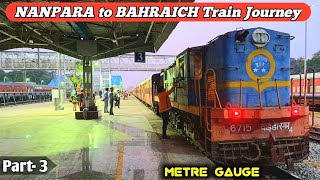 NANPARA to BAHRAICH Train Journey PART- 3 | Metre Gauge Train Journey | YDM4 6575 Continuous Honking