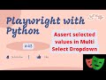 #43 Playwright with Python | Assert selected values in Multi Select Dropdown