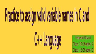 Practice to assign variable names in C and C++ Languages II Mahwish Teaches II C and C++ language