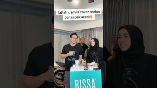 Fattah Amin dan Amira Othman Cover Soalan Panas Pak azad 🤣