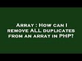 Array : How can I remove ALL duplicates from an array in PHP?