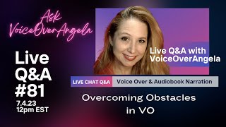 Ask VoiceOverAngela LIVE Q\u0026A #81- Overcoming Obstacles in VO