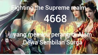 btth FSR 4668 yang memicu perang di Alam Dewa Sembilan Surga fighting the Supreme realm