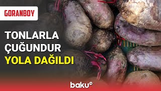 Goranboyda tonlarla çuğundur yola dağıldı - BAKU TV