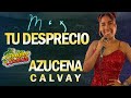 AZUCENA CALVAY - MIX TU DESPRECIO - EN VIVO ( LOS REBELDES DE LA CUMBIA ) STRENO 2023