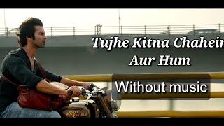 Tujhe Kitna Chahein Aur Hum - Jubin Nautiyal| Film version| Without music (only vocal).