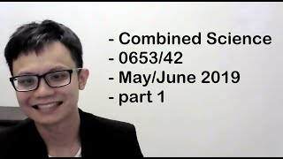 - Combined Science- 0653/42- May/June 2019- part 1