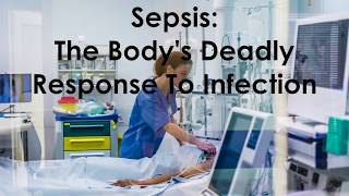 Sepsis: The Body’s Deadly Response to Infection