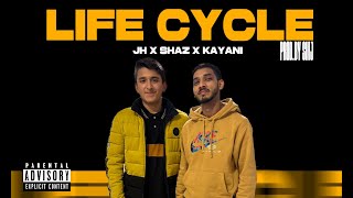 Life Cycle Jh X SHAZ X Kayani. Prod.by smj