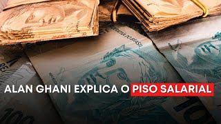 ALAN GHANI EXPLICA O PISO SALARIAL