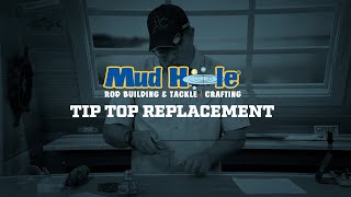 How to REPLACE A TIP TOP on CUSTOM FISHING RODS | Mud Hole Rod Building Instructor Series