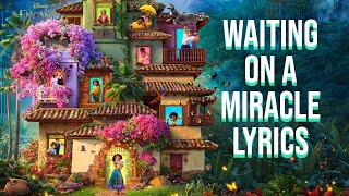 Waiting On A Miracle Lyrics (From "Disney's Encanto") Stephanie Beatriz