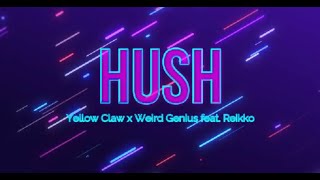 Weird Genius x Yellow Claw - HUSH (Lyrics) feat. Reikko