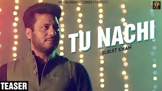 Surjit Khan - Tu Nachi || Teaser || Latest Punjabi Songs 2018 || Sahib Sekhon || Ravi RBS