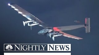 Solar Plane Solo Pilot Completes Five Day Flight | NBC Nightly News