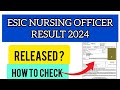 ESIC Nursing Officer Result 2024 | How To Check ESIC Nursing Officer Result 2024