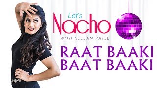 Let's Nacho with Neelam Patel - Raat Baaki Baat Baaki - Bollywood Dance Choreography