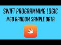Swift Programming Logic, #60: Random Sample Data