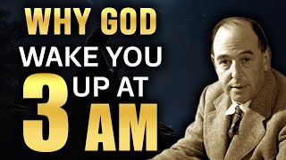 Why God Wakes You Up at 3 A.M. 🗝️ The Divine Secret Revealed | C.S. Lewis Messages