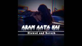 Aaram Aata Hai ( Slowed Reverb ) - Ik Lamha |Azaan Sami