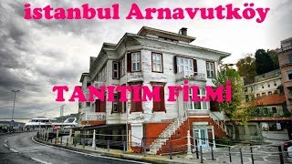 İstanbul Arnavutköy Tanıtım Filmi