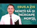 Iisus a zis: LASA MORTII SA-SI INGROAPE MORTII | pastor Daniel Olariu | 6 aprilie 2021 | LIVE