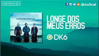 DK6 - Longe dos Meus Erros (Áudio Oficial)