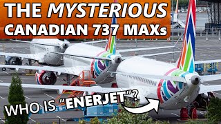 The Mysterious Canadian 737 MAXs