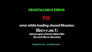 LINUX FIX: shared libraries: libc++.so.1: cannot open shared object file: No such file or directory