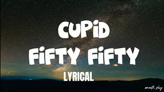 CUPID - FIFTY FIFTY { LYRICAL } || TWIN VERSION ||