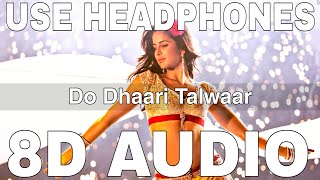 Do Dhaari Talwaar (8D Audio) || Mere Brother Ki Dulhan || Katrina Kaif, Imran Khan, Ali Zafar, Tara