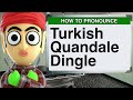 How to Pronounce Turkish Quandale Dingle