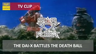 The Dai-X Battles The Death Ball • Star Fleet • Clip