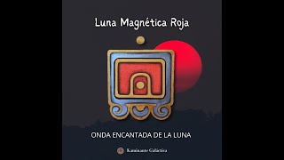 KIN 209: Luna Magnética Roja