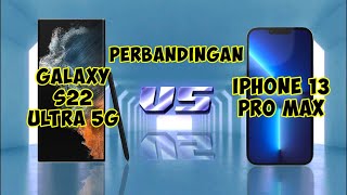 Perbandingan Samsung Galaxy S22 Ultra 5G vs Apple iPhone 13 Pro Max