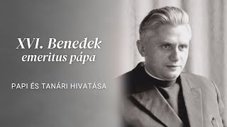 XVI. Benedek emeritus pápa papi és tanári hivatása