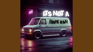 It's NOT a Rape Van