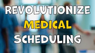 Streamlining Medical Schedules