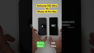 Samsung S25 Ultra vs iPhone 15 Pro Max