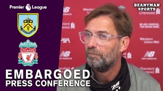 Jurgen Klopp EMBARGOED Pre-Match Press Conference - Liverpool v Burnley - Premier League