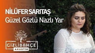 Nilüfer Sarıtaş - Güzel Gözlü Nazlı Yari (Akustik)