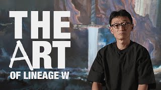 [리니지W] THE ART OF LINEAGE W - 최용철 ART DIRECTOR 인터뷰｜엔씨소프트(NCSOFT)