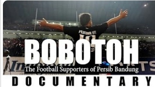 BOBOTOH A Documentary about the Football Supporters of Persib Bandung