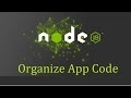 Node js Tutorial for Beginners -13 - Organizing App Code