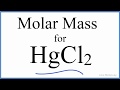 Molar Mass / Molecular Weight of HgCl2: Mercury (II) chloride