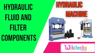 hydraulic fluid and filter components | hydraulic machines interview tips | wikitechy.com